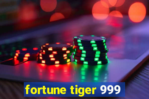 fortune tiger 999